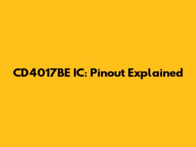 CD4017BE IC: Pinout Explained