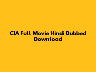 CIA Full Movie Hindi Dubbed Download