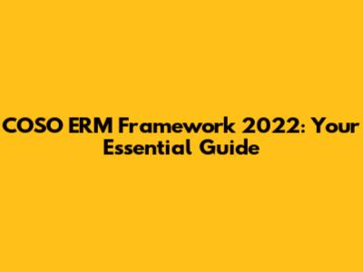 COSO ERM Framework 2022: Your Essential Guide