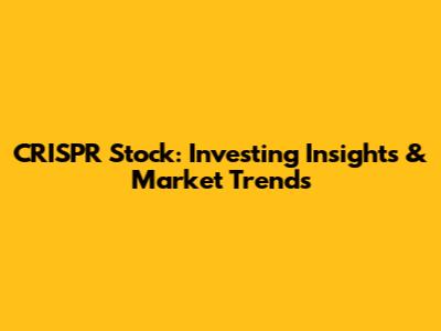 CRISPR Stock: Investing Insights & Market Trends