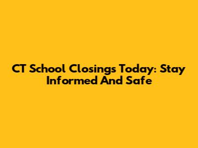 CT School Closings Today: Stay Informed And Safe