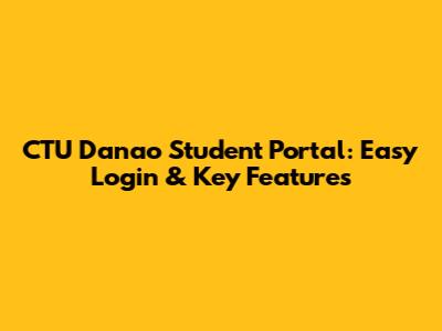 CTU Danao Student Portal: Easy Login & Key Features