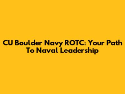 CU Boulder Navy ROTC: Your Path To Naval Leadership
