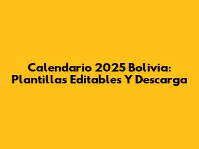 Calendario 2025 Bolivia: Plantillas Editables Y Descarga