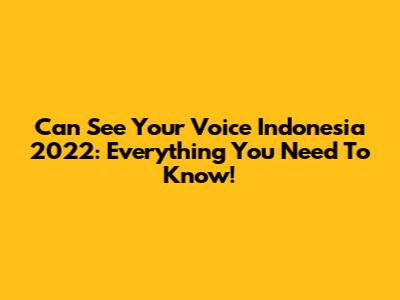 Can See Your Voice Indonesia 2022: Everything You Need To Know!