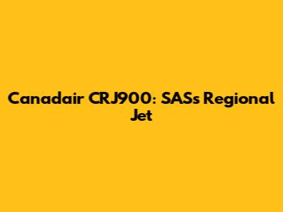 Canadair CRJ900: SAS's Regional Jet