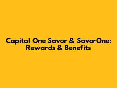 Capital One Savor & SavorOne: Rewards & Benefits