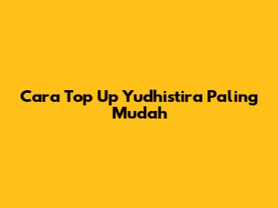 Cara Top Up Yudhistira Paling Mudah