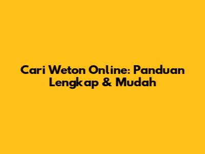 Cari Weton Online: Panduan Lengkap & Mudah