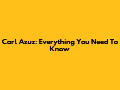 Carl Azuz: Everything You Need To Know