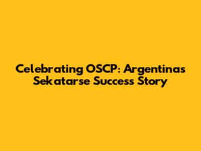 Celebrating OSCP: Argentina's Sekatarse Success Story