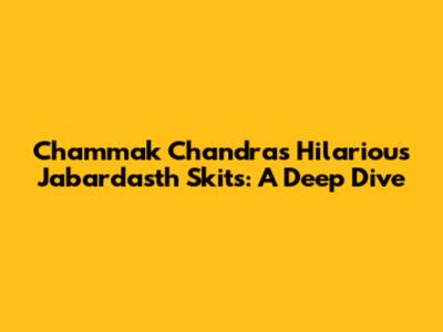 Chammak Chandra's Hilarious Jabardasth Skits: A Deep Dive
