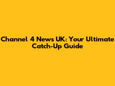 Channel 4 News UK: Your Ultimate Catch-Up Guide