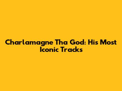 Charlamagne Tha God: His Most Iconic Tracks