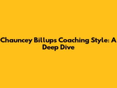 Chauncey Billups' Coaching Style: A Deep Dive