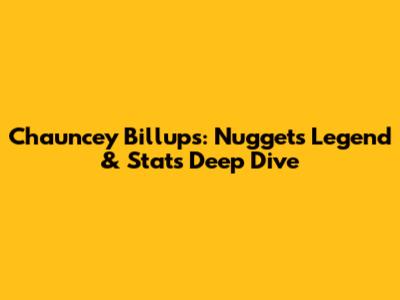 Chauncey Billups: Nuggets Legend & Stats Deep Dive