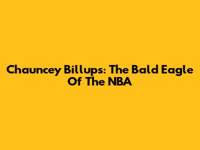Chauncey Billups: The Bald Eagle Of The NBA