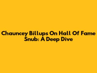 Chauncey Billups On Hall Of Fame Snub: A Deep Dive