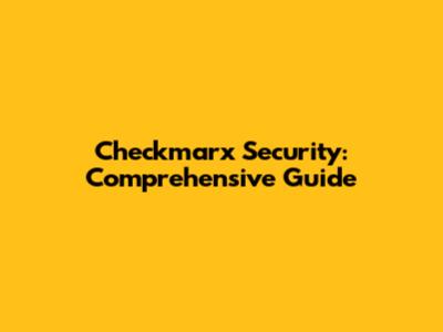Checkmarx Security: Comprehensive Guide