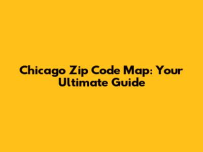 Chicago Zip Code Map: Your Ultimate Guide
