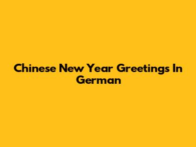 Chinese New Year Greetings In German