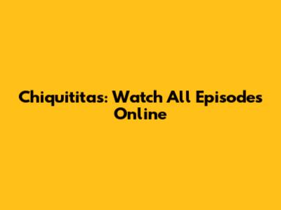 Chiquititas: Watch All Episodes Online