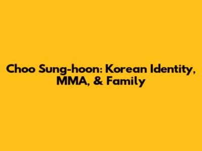 Choo Sung-hoon: Korean Identity, MMA, & Family