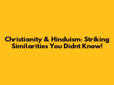 Christianity & Hinduism: Striking Similarities You Didn't Know!