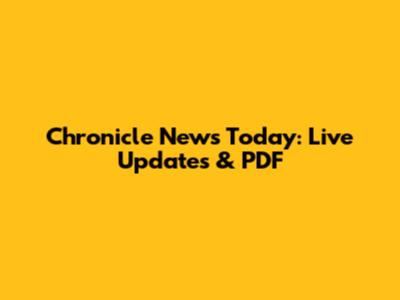 Chronicle News Today: Live Updates & PDF