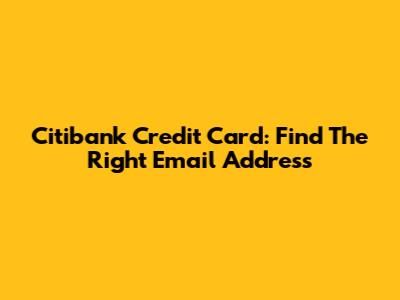 Citibank Credit Card: Find The Right Email Address