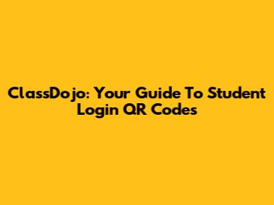 ClassDojo: Your Guide To Student Login QR Codes