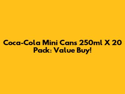 Coca-Cola Mini Cans 250ml X 20 Pack: Value Buy!