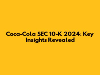 Coca-Cola SEC 10-K 2024: Key Insights Revealed