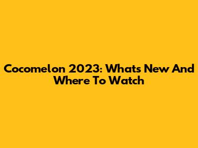 Cocomelon 2023: What's New And Where To Watch