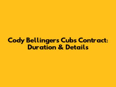Cody Bellinger's Cubs Contract: Duration & Details