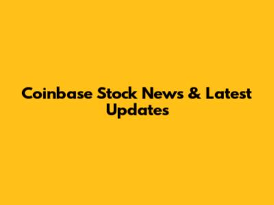 Coinbase Stock News & Latest Updates