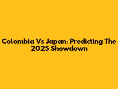 Colombia Vs Japan: Predicting The 2025 Showdown