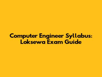 Computer Engineer Syllabus: Loksewa Exam Guide