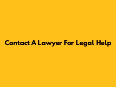 Contact A Lawyer For Legal Help