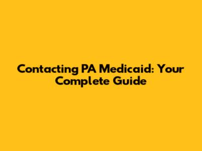 Contacting PA Medicaid: Your Complete Guide
