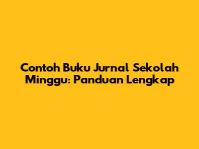 Contoh Buku Jurnal Sekolah Minggu: Panduan Lengkap
