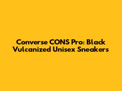 Converse CONS Pro: Black Vulcanized Unisex Sneakers