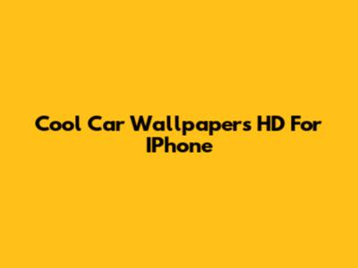 Cool Car Wallpapers HD For IPhone