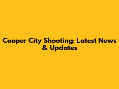 Cooper City Shooting: Latest News & Updates