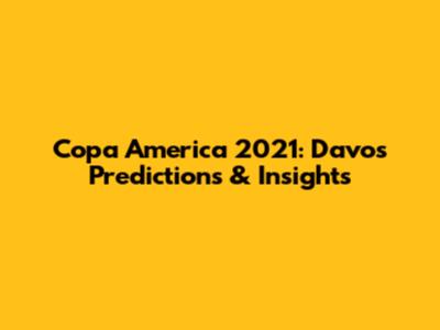 Copa America 2021: Davo's Predictions & Insights