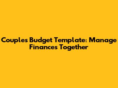 Couples Budget Template: Manage Finances Together