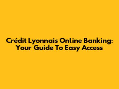 Crédit Lyonnais Online Banking: Your Guide To Easy Access