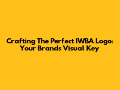 Crafting The Perfect IWBA Logo: Your Brand's Visual Key