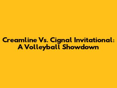 Creamline Vs. Cignal Invitational: A Volleyball Showdown