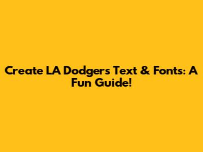 Create LA Dodgers Text & Fonts: A Fun Guide!